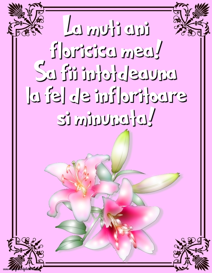 Felicitari de Florii - La muti ani floricica mea! - mesajeurarifelicitari.com